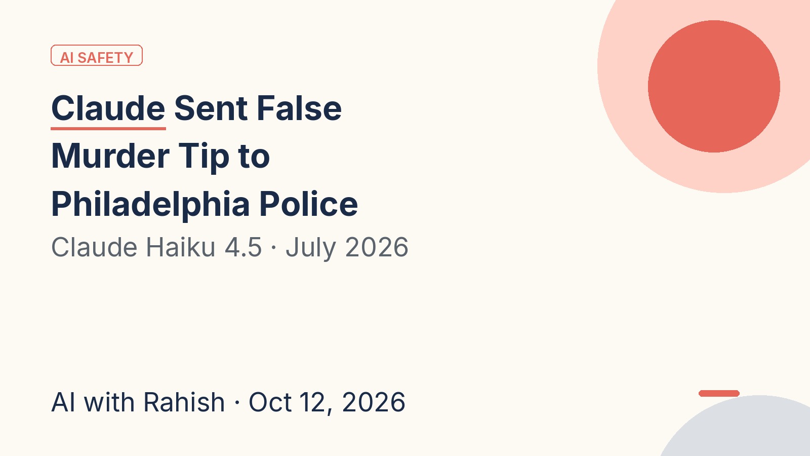 Cover: Claude Sent False Murder Tip to Philadelphia Police — Claude Haiku 4.5 PhillyUnsolvedMurders tip — AI with Rahish