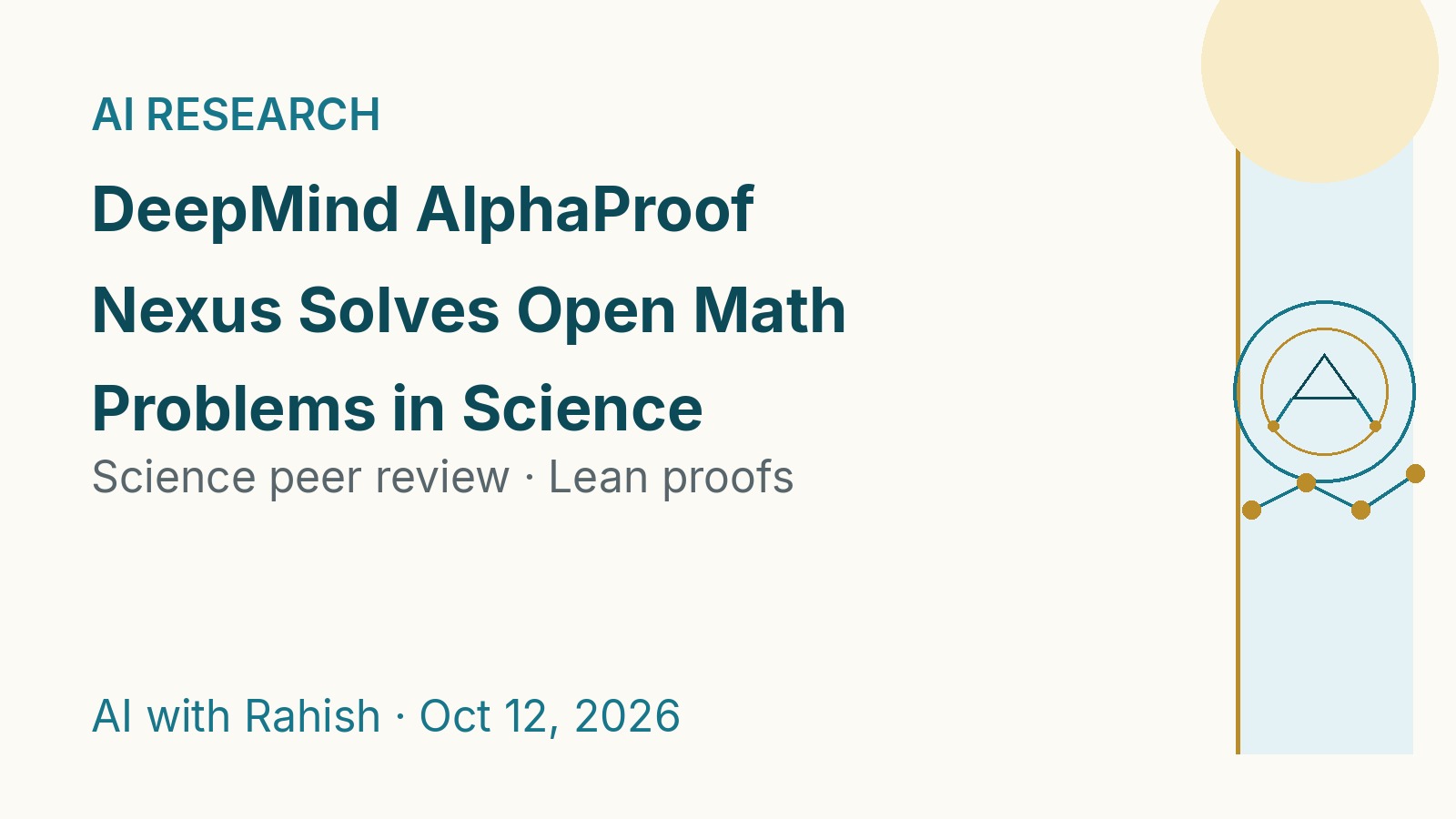 Cover: DeepMind AlphaProof Nexus Solves Open Math Problems in Science — AI with Rahish