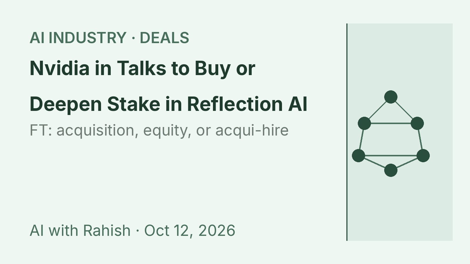 Cover: Nvidia in Talks to Buy or Deepen Stake in Reflection AI — FT early talks on acquisition or investment — AI with Rahish